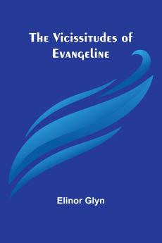 The Vicissitudes of Evangeline