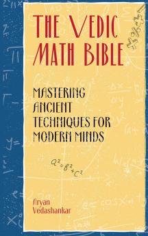 The Vedic Math Bible
