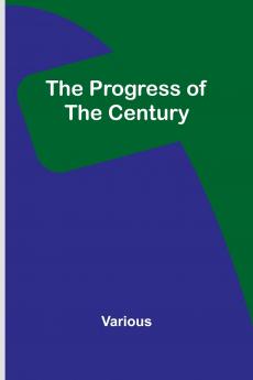 The Progress of the Century