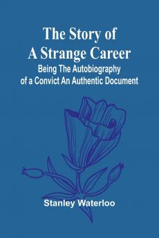 The Story of a Strange Career