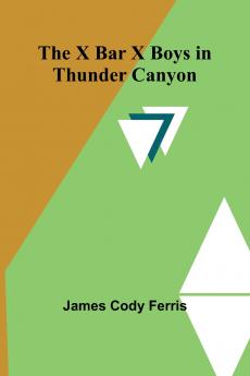 The X Bar X boys in Thunder Canyon