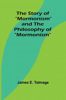 The Story of Mormonism and The Philosophy of Mormonism