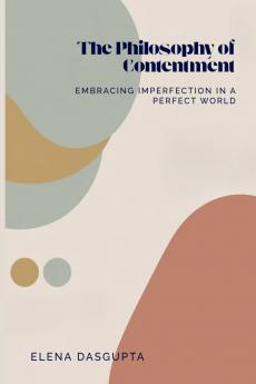 The Philosophy of Contentment Embracing Imperfection in a  Perfect World