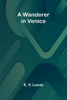 A Wanderer in Venice
