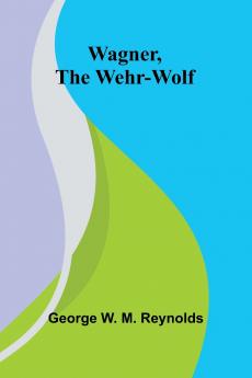 Wagner the Wehr-Wolf