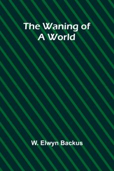 The waning of a world