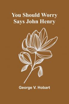 You Should Worry Says John Henry