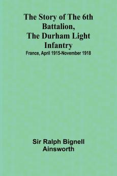 The story of the 6th Battalion the Durham Light Infantry