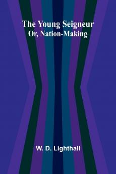 The Young Seigneur Or Nation-Making