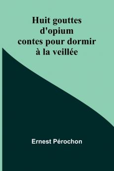 Huit gouttes d'opium