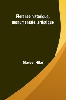 Florence historique monumentale artistique