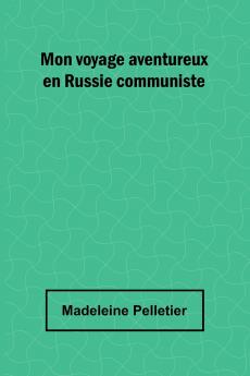 Mon voyage aventureux en Russie communiste