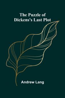 The Puzzle of Dickens's Last Plot
