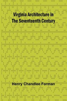 Virginia Architecture in the Seventeenth Century