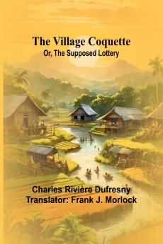 The Village Coquette; Or The Supposed Lottery