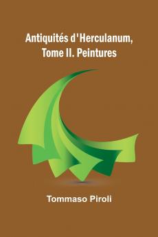 Antiquités d'Herculanum Tome II. Peintures