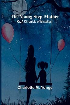 The Young Step-Mother; Or A Chronicle of Mistakes