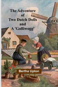The Adventure of Two Dutch Dolls and a 'Golliwogg'