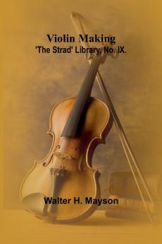 Violin Making; 'The Strad' Library No. IX.