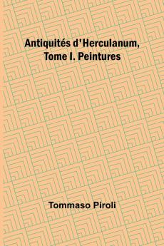 Antiquités d'Herculanum Tome I. Peintures