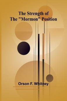 The Strength of the Mormon Position