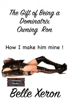 The Gift of Being a Dominatrix - Owning Ron