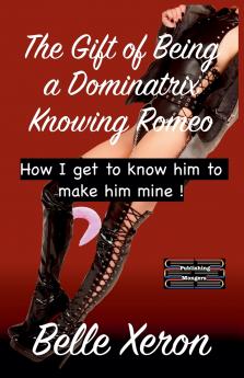The Gift of Being a Dominatrix - Knowing Romeo