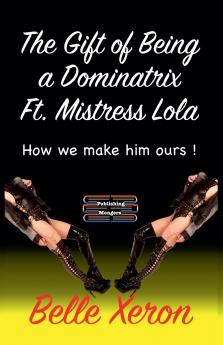 The Gift of Being a Dominatrix Ft. Mistress Lola