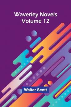 Waverley Novels   Volume 12