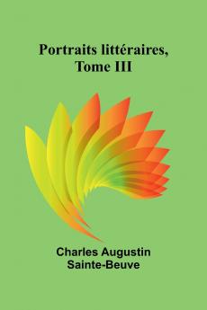 Portraits littéraires Tome III