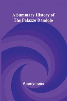 A Summary History of the Palazzo Dandolo