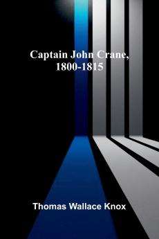 Captain John Crane 1800-1815