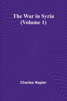 The War in Syria (Volume 1)
