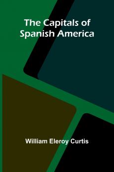 The Capitals of Spanish America