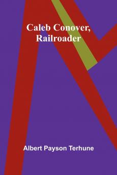 Caleb Conover Railroader