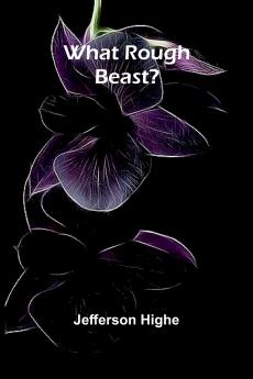 What Rough Beast?