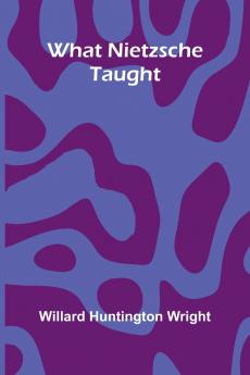 What Nietzsche Taught