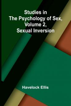 Studies in the Psychology of Sex Volume 2 Sexual Inversion