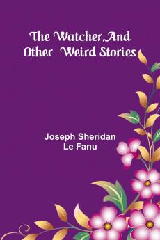 The Watcher And Other Weird Stories