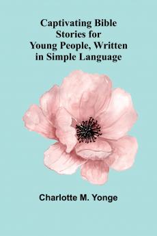Captivating Bible Stories for Young People Written in Simple Language