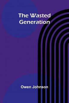 The Wasted Generation
