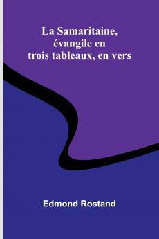La Samaritaine évangile en trois tableaux en vers