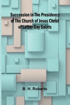 Succession in the Presidency of The Church of Jesus Christ of Latter-Day Saints