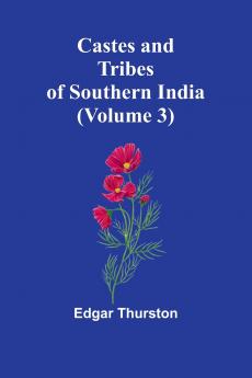 Castes and Tribes of Southern India (Volume 3)