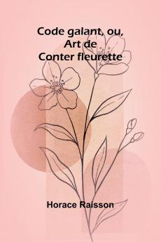 Code galant ou Art de Conter fleurette