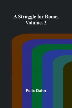 A Struggle for Rome Volume. 3