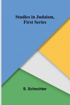 Studies in Judaism First Series