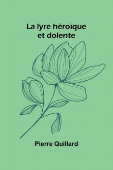 La lyre héroïque et dolente