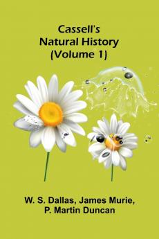 Cassell's Natural History (Volume 1)