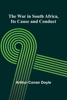 The War in South Africa Its Cause and Conduct